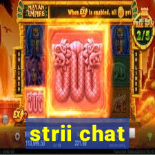 strii chat